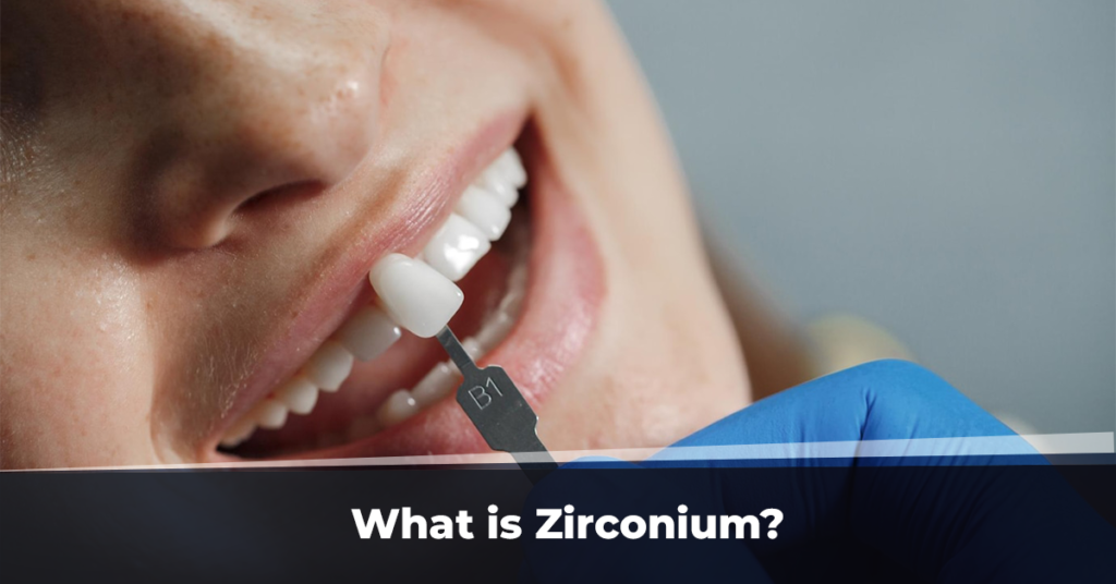 What is Zirconium? Advantages of Zirconium in Dental Treatments
