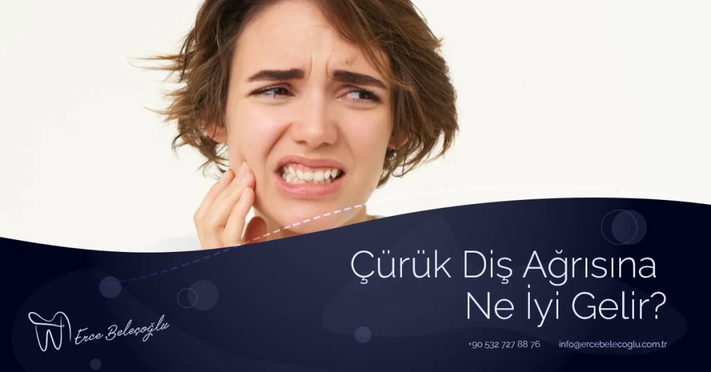 Çürük Diş Ağrısına Ne İyi Gelir?