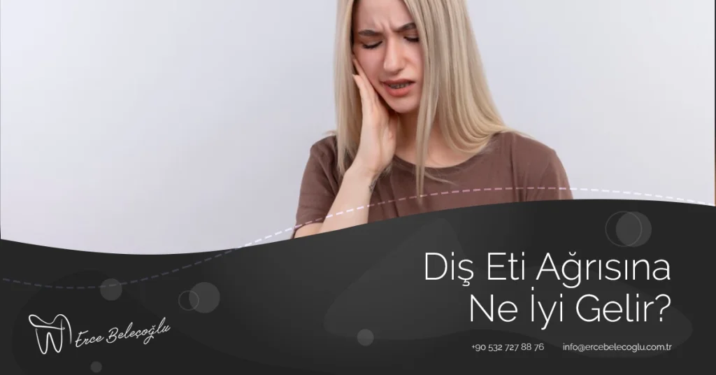 Diş Eti Ağrısına Ne İyi Gelir?